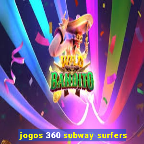 jogos 360 subway surfers